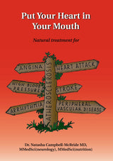 Put Your Heart in Your Mouth: Natural Treatment for Atherosclerosis, Angina, Heart Attack, High Blood Pressure, Stroke, Arrhythmia, Peripheral Vascular Disease — Revised & Enhanced Edition